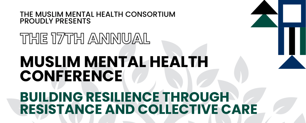 17th Annual Muslim Mental Health Conference Save the Date (April 11th and 12th, 2025)